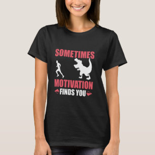 Läufer MANCHMAL FINDET MOTIVATION DICH Lustiges La T-Shirt