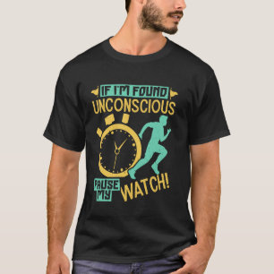 Läufer Wenn ich bewusstlos gefunden werde, pausier T-Shirt