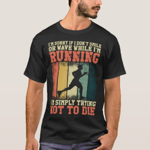 Laufjoggen Es Tut Mir Leid Wenn Ich Nicht Lächle O T-Shirt