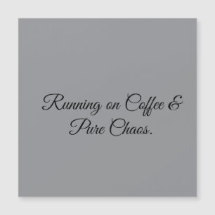 Läuft auf Kaffee und purer Chaos. Magnetkarte