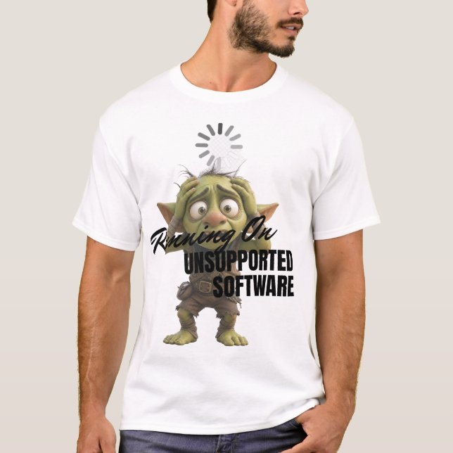 Läuft auf nicht unterstützter Software T-Shirt (Vorderseite)