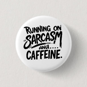 Läuft auf Sarkasmus und Koffein Button