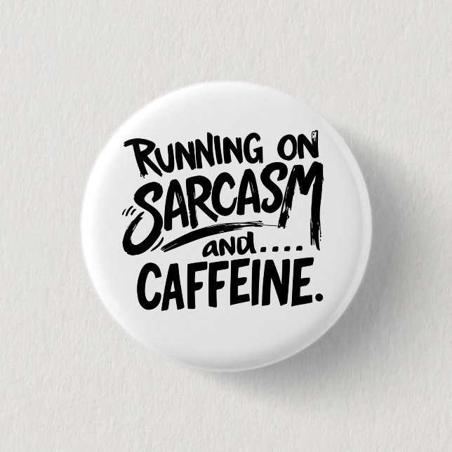 Läuft auf Sarkasmus und Koffein Button (Vorderseite)