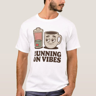 Läuft auf Vibes Lustiges Low-Energy-Kaffeedesign T-Shirt