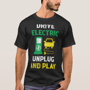 Laufwerk Elektrische Stecker und spielen Mobilität T-Shirt