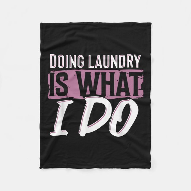 Laundry Is What I Do Funny Cleaning Life Quote  Fleecedecke (Vorderseite)