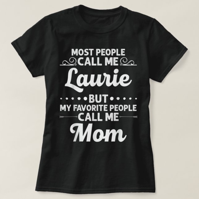 LAURIE Geschenk Name Funny Muttertag Personalisier T-Shirt (Design vorne)