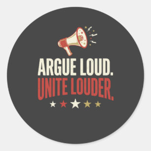 Laut argumentieren, noch lauter vereinen Runde Auf Runder Aufkleber