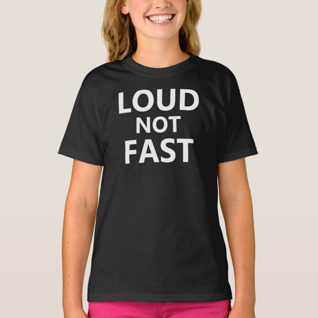 Laut Nicht Schnell T-Shirt (Vorderseite)