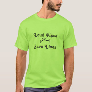 Laute Rohre retten Leben-T-Shirt T-Shirt