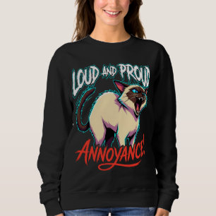 Lautstarke siamesische Katze Sarkastische Verärger Sweatshirt