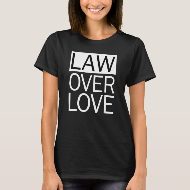 Law Over Love  Law School Student T-Shirt (Vorderseite)