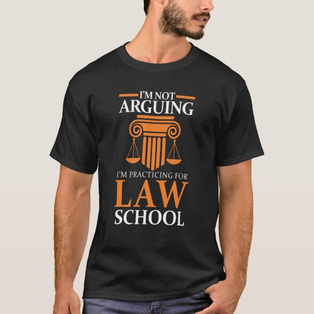 Law Student I'm Not Arguing I'm Practicing For Law T-Shirt (Vorderseite)