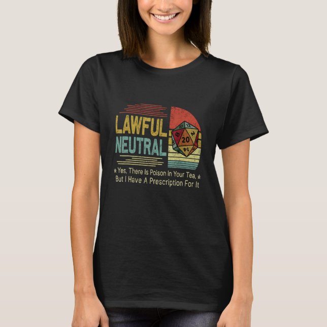 Lawful Neutral Yes There Is Poison In Your Tea But T-Shirt (Vorderseite)