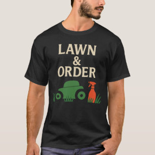 Lawn and Order Lustiger Gartenbau & Rasenpflege-Wo T-Shirt
