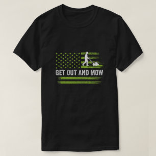 Lawn Care Grass Mower Get Out and Mow Gardener Ame T-Shirt