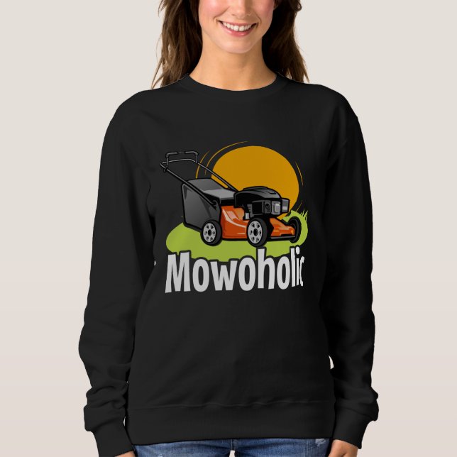 Lawn Mowing  Mowoholic Gardener Landscaper Sweatshirt (Vorderseite)