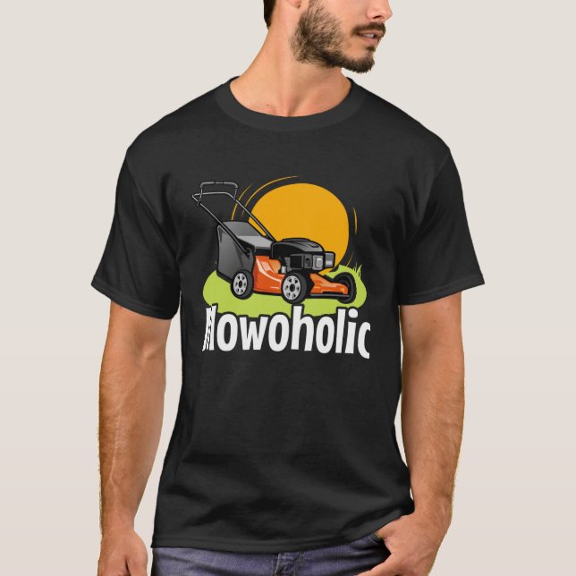 Lawn Mowing  Mowoholic Gardener Landscaper T-Shirt (Vorderseite)