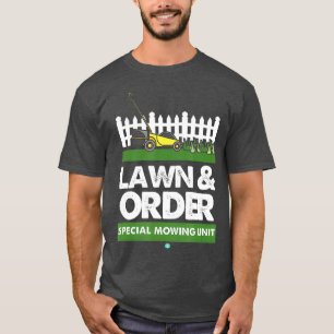 Lawn Order Special Mowing Unit Funny Dad Joke T-Shirt