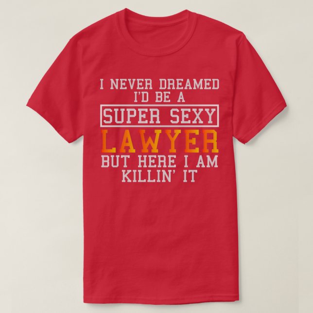 Lawyer Never Dreamed Funny Attorney T-Shirt (Design vorne)