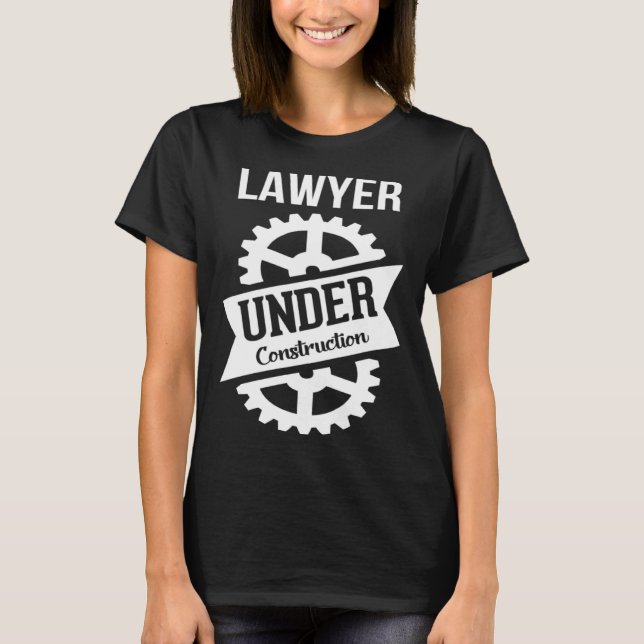 LAWYER Under Construction Perfect for Law Students T-Shirt (Vorderseite)