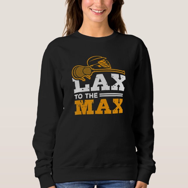 Lax zum Max Lacrosse Lax Sport Team Game Day Sweatshirt (Vorderseite)