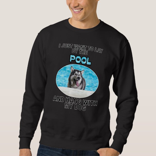 Lay By Pool & Hang W Alaskan Malamute Sweatshirt (Vorderseite)