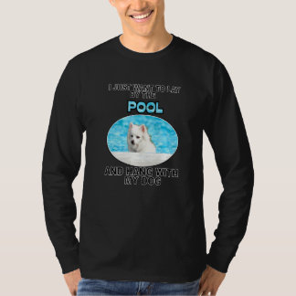 Lay By Pool & Hang W American Eskimo Dog T-Shirt