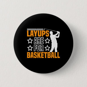 Layups sind für Sketll Golf Humor Sport ------ Button