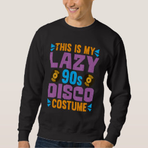 Lazy 90s Disco Kostüme 1990er Theme Party 90ers Sweatshirt