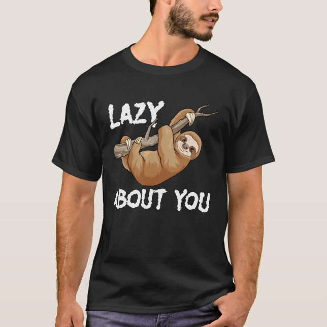 Lazy About You Sloth Pun  Lazy Sloth Animal T-Shirt (Vorderseite)