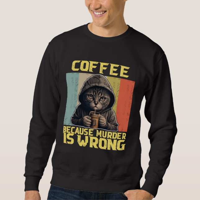 lazy cat coffee because is wrong kitty sweatshirt (Vorderseite)