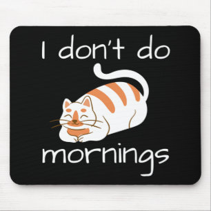 Lazy Cat I Don't Do Mornings Mousepad