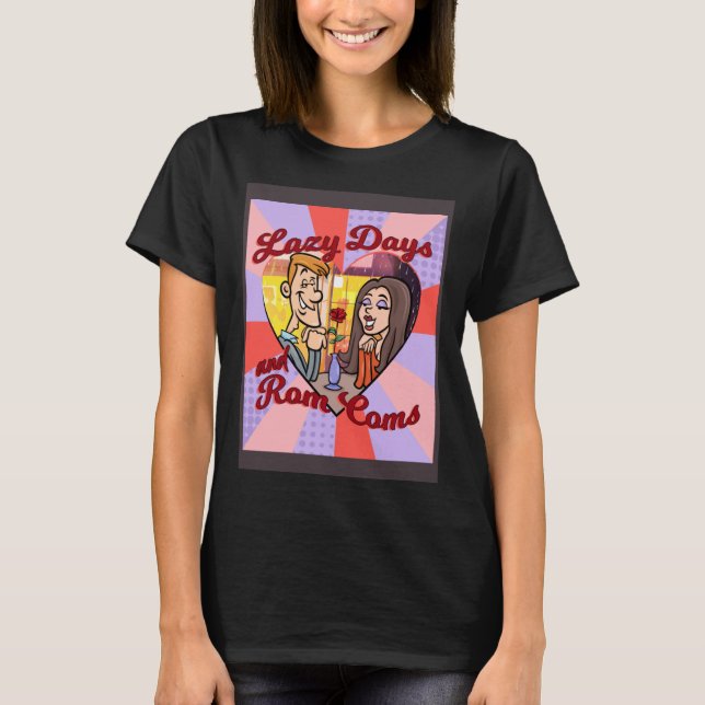 LAZY DAYS AND ROM COMS T-Shirt (Vorderseite)