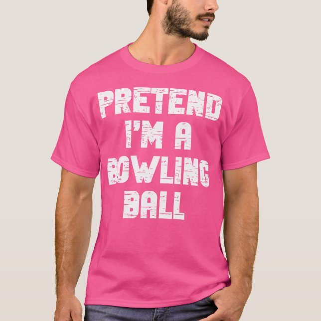 Lazy Easy, so zu tun, als wäre ich ein Bowling Bal T-Shirt (Vorderseite)