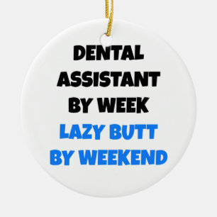 Lazy Hintern Dental Assistant Keramik Ornament
