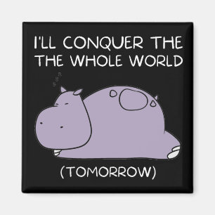 Lazy Hippo Ich erobere die Welt morgen Magnet