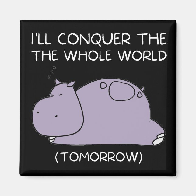 Lazy Hippo Ich erobere die Welt morgen Magnet (Vorne)