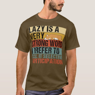 Lazy ist ein sehr starkes Word Funny Corgi Sleepin T-Shirt