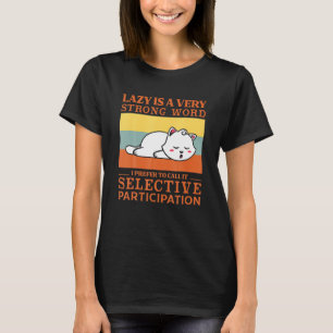 Lazy ist ein sehr starkes Wort, um Niedlich schlaf T-Shirt