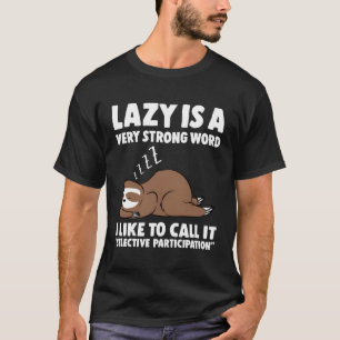 Lazy ist ein sehr starkes Wortspiel T-Shirt