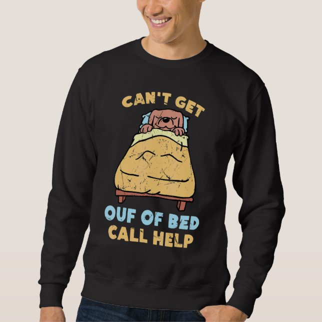 Lazy kann nicht aus dem Bett Call Hilfe Dog Sleepi Sweatshirt (Vorderseite)