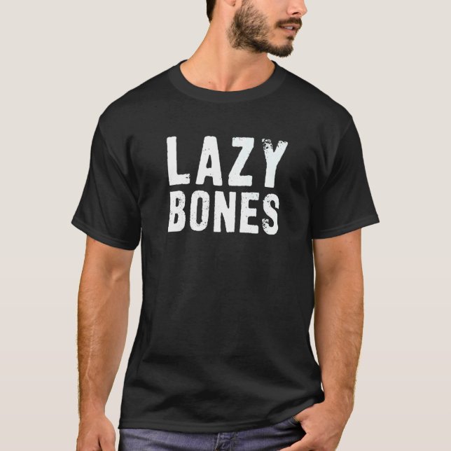 Lazy Lazy Knochen für Männer und Frauen T-Shirt (Vorderseite)