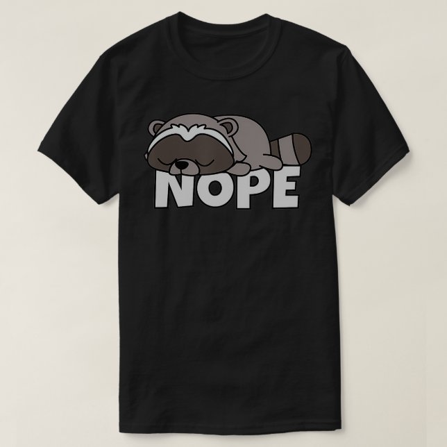Lazy Raccoon Racoon Nicht Heute Nope T-Shirt (Design vorne)