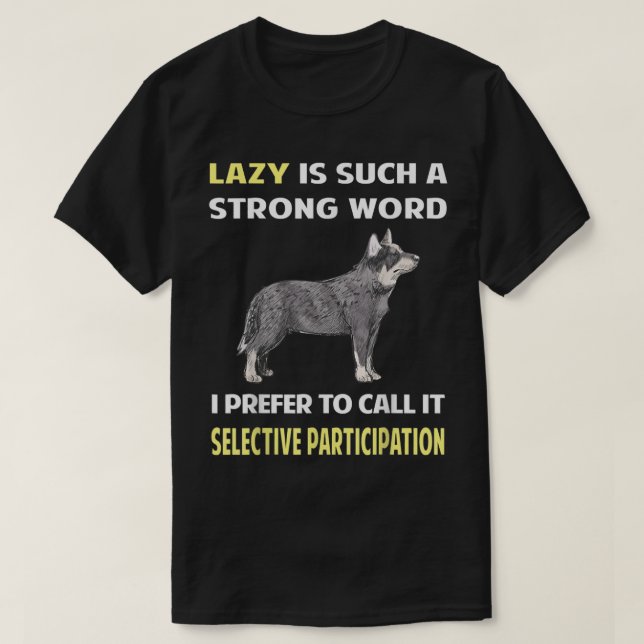 Lazy Selective Participation Australian Cattle Dog T-Shirt (Design vorne)