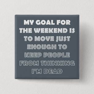 Lazy Weekend Funny Button Abzeichen Button