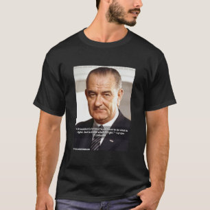 LBJ und Zitat über "Das Richtige wissen" T-Shirt