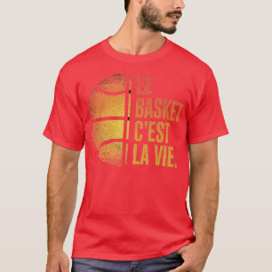 Le Basket cest la vie Cadeau Basketball Homme Femm T-Shirt