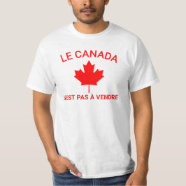 Le Canada n'est pas à vendre T - Shirt, Canada Is  T-Shirt