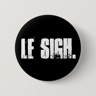 "Le Sigh." Knopf-Button Button